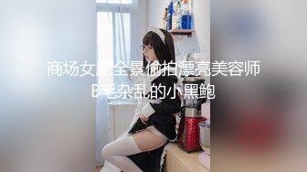 -女子美容美体SPA会所偸拍不同类型少妇富婆做项目服务