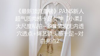 双马尾良家眼镜妹 不尽兴再来一炮，主动骑乘位扭动 这一场妹子更骚了