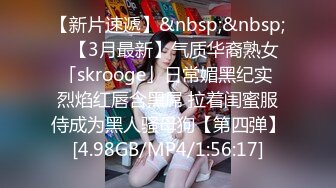 我的清纯反差小女友完整版流出 人前女神人后母狗的真实面目