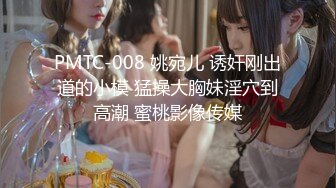 STP27699 开豪车富二代小哥夜场路边捡尸失恋醉酒女把她弄回家搞得她浑身欲火主动求草无套内射