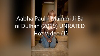 Aabha Paul - Mammi Ji Bani Dulhan (2019) UNRATED Hot Video (1)